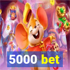 5000 bet